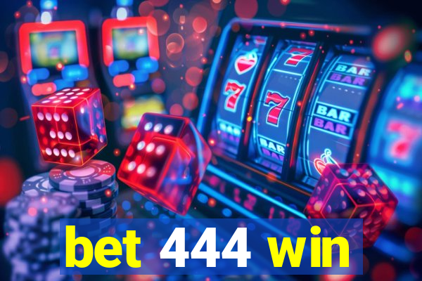 bet 444 win